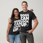 犬は上を見ることができる Tシャツ (ユニセックス)