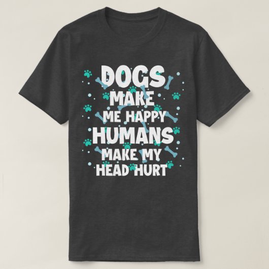 犬は人間がシャツを頭に傷つけるのを喜ばせる Tシャツ (デザイン正面)