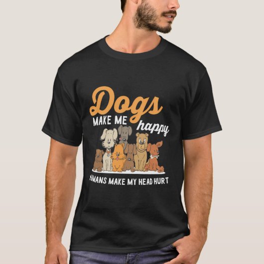 犬は人間が犬を傷つけるのを幸せにする Tシャツ (正面)