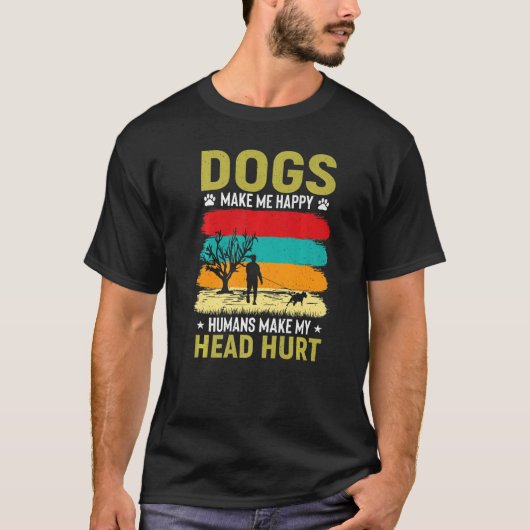 犬は人間が頭を傷つけるのを幸せにする Tシャツ (正面)