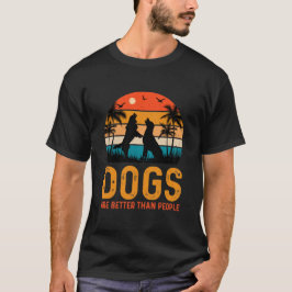 犬は人間より最高 - 面白い犬好き Tシャツ