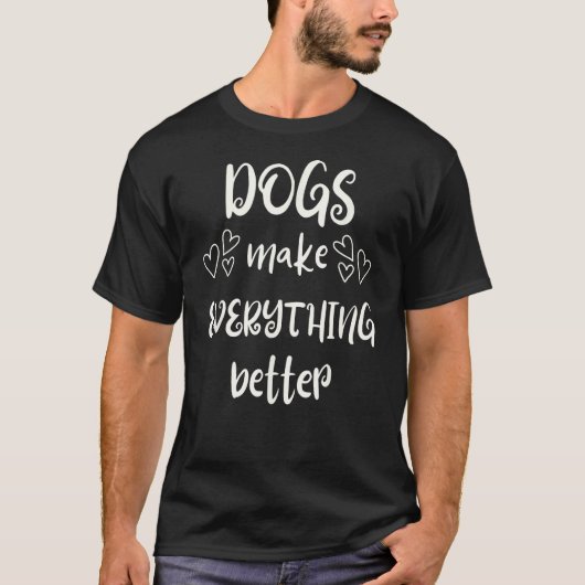 犬は何でも良くする Tシャツ (正面)
