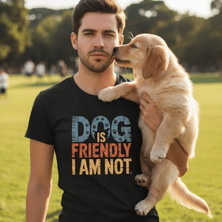 犬は友好的 私は面白くない サルカスティックな犬の飼い主 Tシャツ