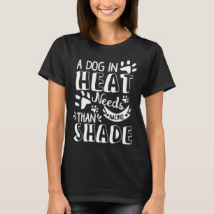 犬は日陰の子犬Doggo Haよりも熱が必要 Tシャツ