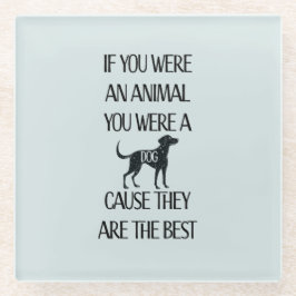 犬は最高の- ガラスコースター