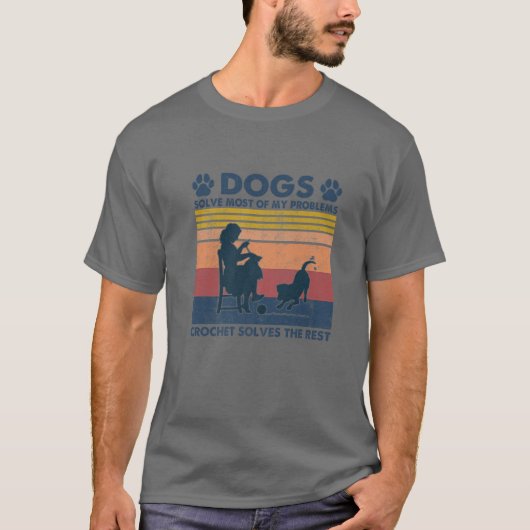 犬は私の問題のほとんどの解決クロシェはRを解決 Tシャツ (正面)