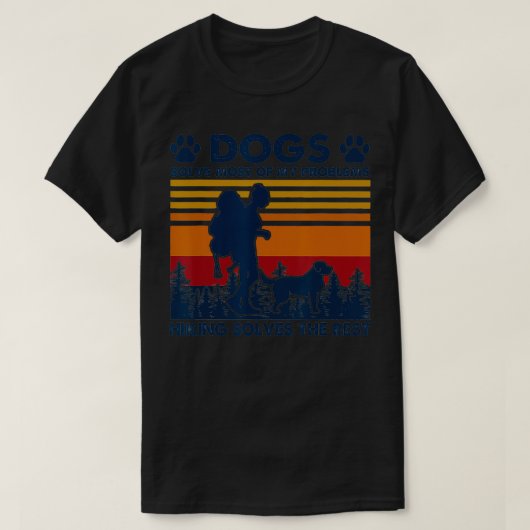 犬は私の問題を解決するハイキングは残りの部分を解決 Tシャツ (デザイン正面)