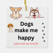 犬は私を幸せにするあまり セラミックオーナメント (正面)