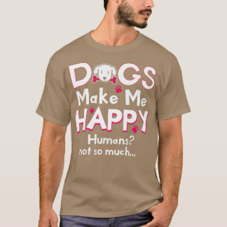 犬は私を幸せにする、人間はそれほど多くのおもしろいティー Tシャツ