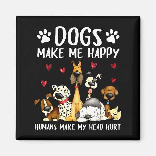 犬は私を幸せにする 人間は頭痛の種 面白い マグネット (正面)