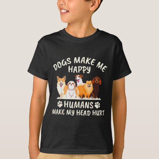 犬は私を幸せにする 人間は頭痛の種 面白い Tシャツ (正面)