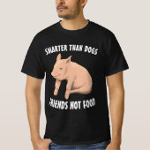 犬よ頭が切れるりも豚、豚好きTシャツ Tシャツ (正面)