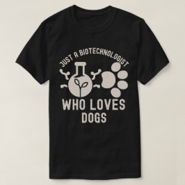 犬を愛しているだけのバイオテクノロジー学者 Tシャツ