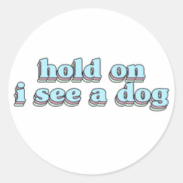 犬を見てホールド – 犬の気晴らし ラウンドシール