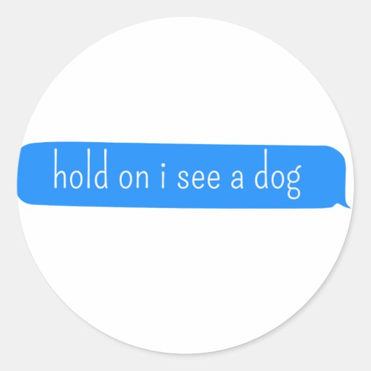 犬を見てホールド – 犬の気晴らし ラウンドシール (正面)