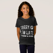 犬を見て遅くなってごめんなさい Tシャツ (正面フル)