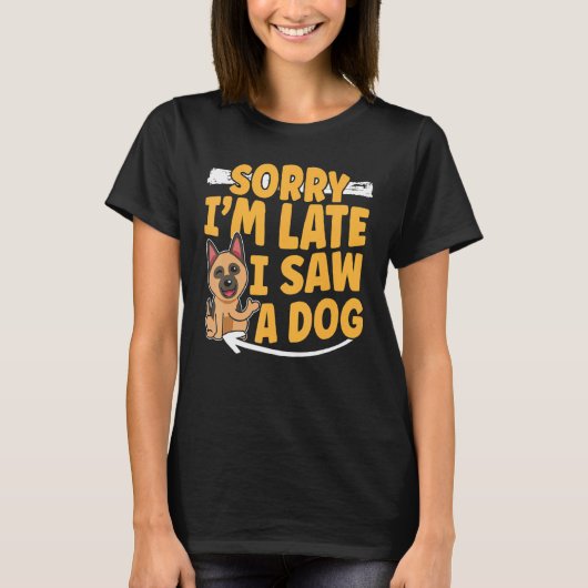 犬を見るのが遅くなってごめんなさい Tシャツ (正面)