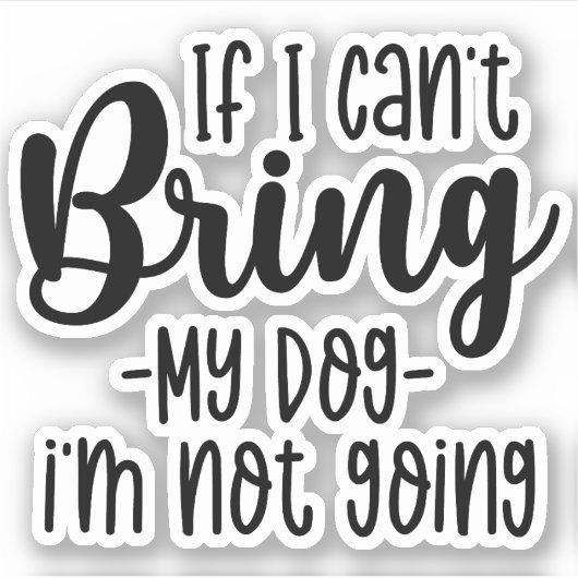 犬を連れて行くことができないなら、私は行きません 面白い犬 シール (正面)