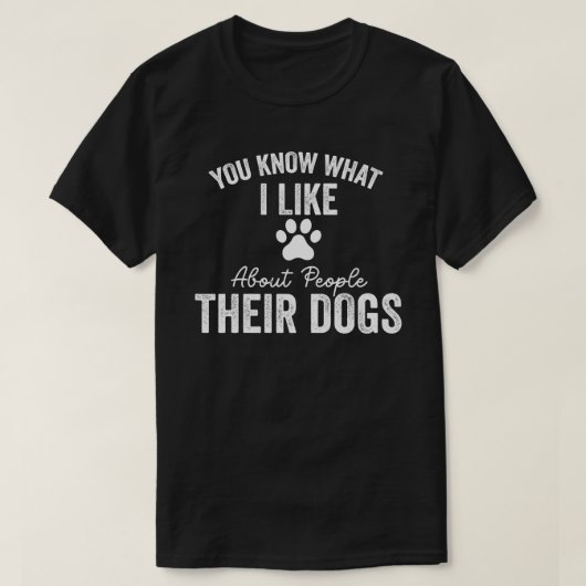 犬を飼っている人の好きな事を知っているだろう Tシャツ (デザイン正面)