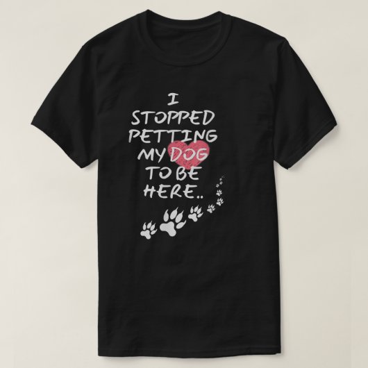 犬ストップをなでてここに居る  Tシャツ (デザイン正面)