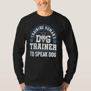 犬トレーナー犬トレーナーに人間話を訓練する Tシャツ