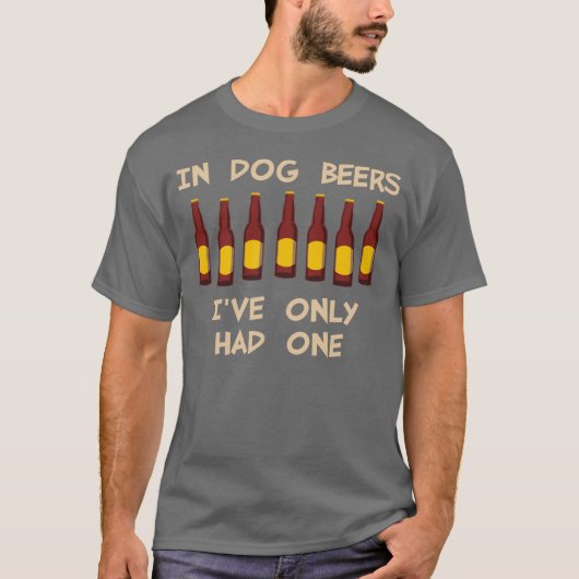 犬ビールで私に1つがありました Tシャツ (正面)