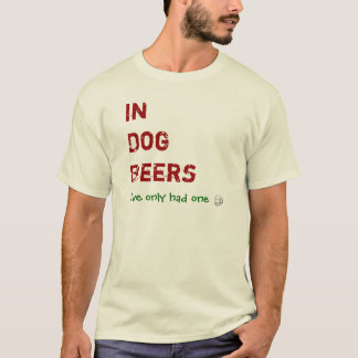犬ビールで私に1つがありました Tシャツ
