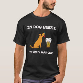 犬ビールで私に1つがありました! Tシャツ