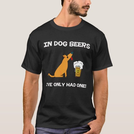 犬ビールで私に1つがありました! Tシャツ (正面)