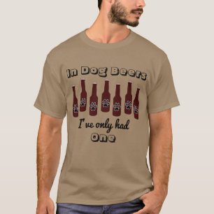 犬ビールでIveに1つが飲むことをありました Tシャツ