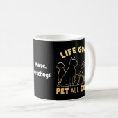犬好きのための人生の目標 すべての犬を撫でる コーヒーマグカップ (正面右)