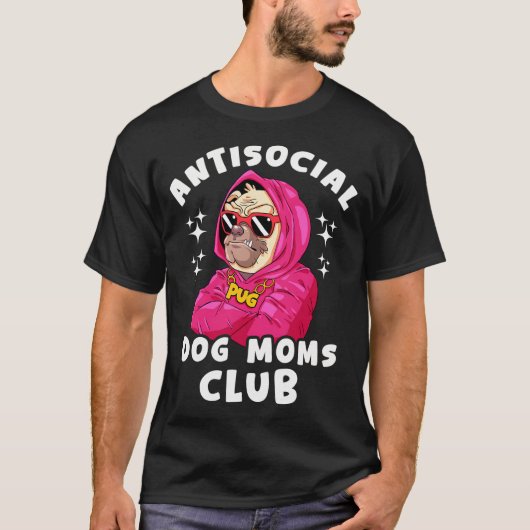 犬好きのための面白いパグ 反社会的な犬ママのクラブ Tシャツ (正面)