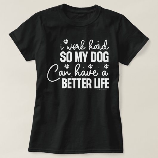 犬好きのためのTシャツ - 犬のために頑張ろう Tシャツ (デザイン正面)