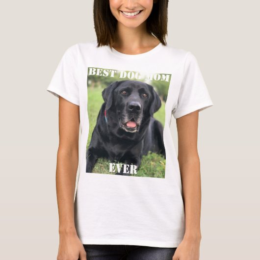 犬最高の母の写真が自分のペットを作成 Tシャツ (正面)