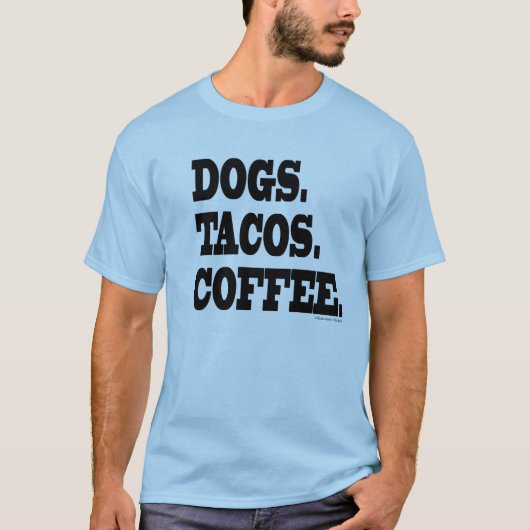 犬。 タコス。 コーヒー Tシャツ (正面)