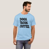 犬。 タコス。 コーヒー Tシャツ (正面フル)