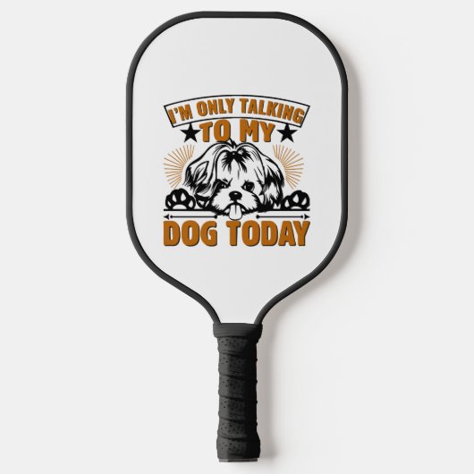 犬Tシャツ今日は犬と話しかけるだけだ ピックルボールラケット (正面)