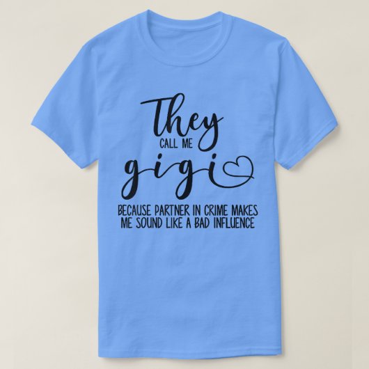 犯罪のパートナーが私をギギと呼ぶから Tシャツ (デザイン正面)