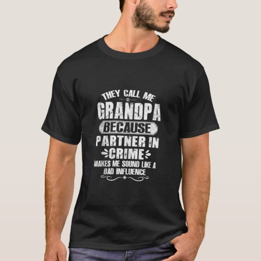 犯罪の恐怖のパートナーだから私を祖父と呼ぶ Tシャツ (正面)