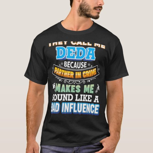 犯罪の父親のパートナーだから私をデダと呼ぶ Tシャツ (正面)