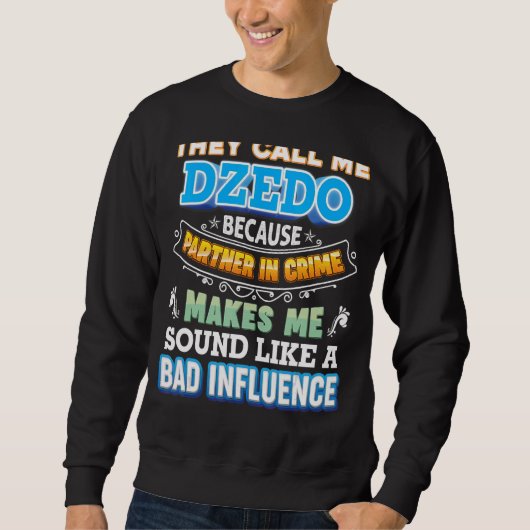 犯罪の父親の仲間だから俺をDzedoと呼ぶ スウェットシャツ (正面)