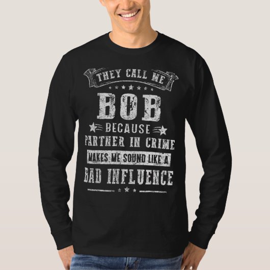 犯罪Faのパートナーだからボブと呼ばれてるんだよ Tシャツ (正面)