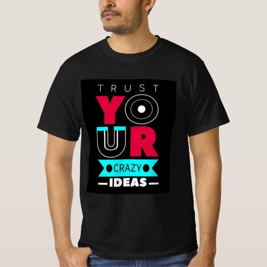 狂ったアイデアを信じろ Tシャツ (正面)