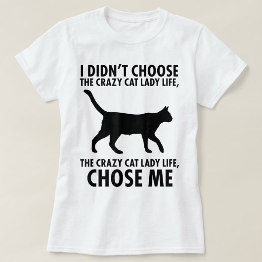 狂った猫レディ人生が私を選んだ Tシャツ (デザイン正面)