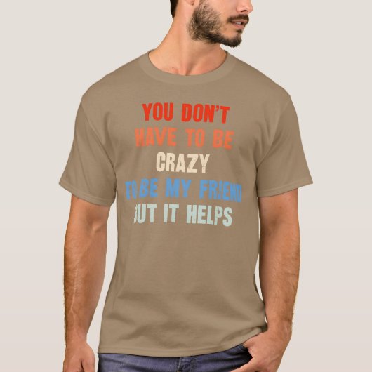 狂っていなくても友達でいられる Tシャツ (正面)
