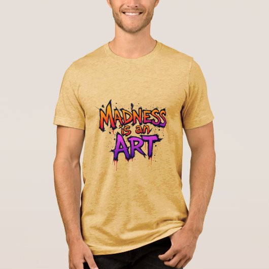 狂気は芸術である トライブレンドTシャツ (正面)