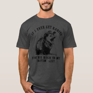 狂犬病になったら最初に噛むリストにあなたがいるわ F Tシャツ
