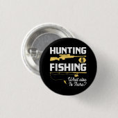 狩りと魚釣り他に何がある – フィッシュおもしろい 缶バッジ (正面&裏面)