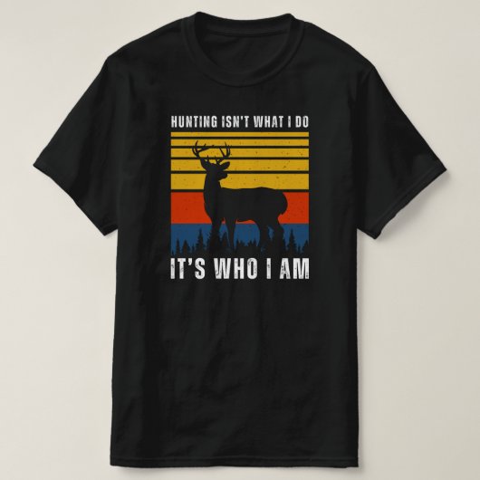 狩りは私が何をしていない私は誰である – Deer狩り Tシャツ (デザイン正面)