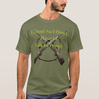 狩りをするから人と話さなくていいんだ、楽しい Tシャツ
